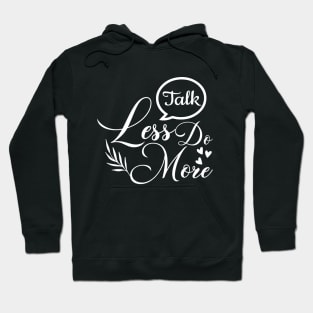 Talk less do more, quote Hoodie